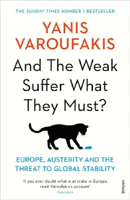 And the Weak Suffer What They Must? by Yanis Varoufakis