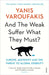 And the Weak Suffer What They Must? by Yanis Varoufakis