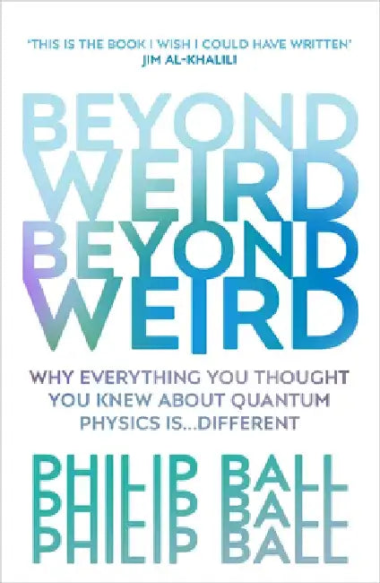 Beyond Weird by Philip Ball