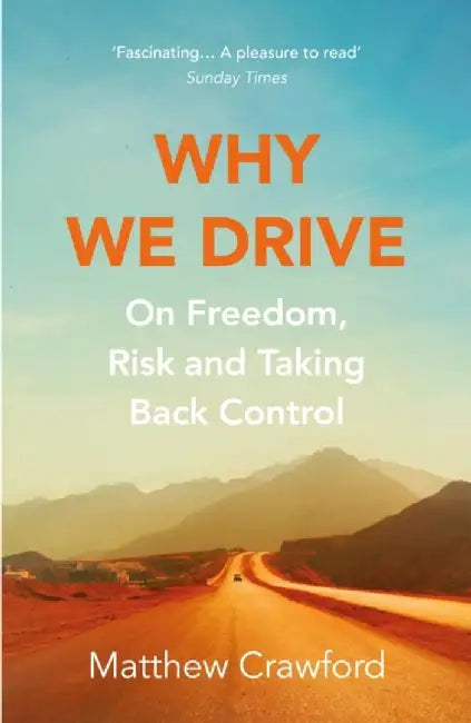 Why We Drive by Matthew Crawford
