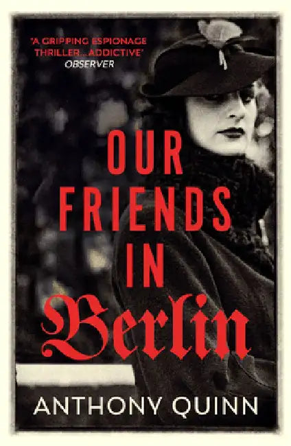 Our Friends in Berlin by Anthony Quinn
