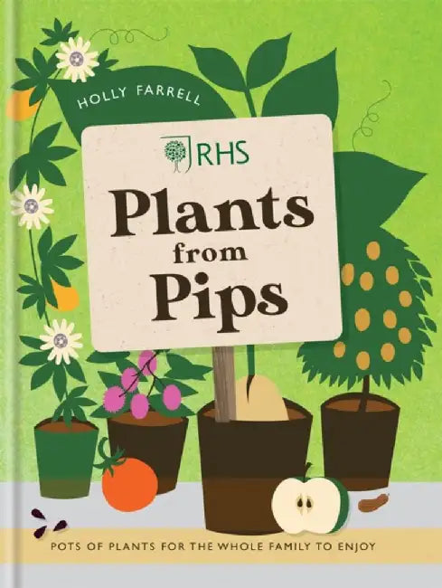 RHS Plants from Pips by Holly Farrell