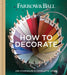 Farrow & Ball How To Decorate by Farrow & Ball,Studholme, Joa,Cosby, Charlotte