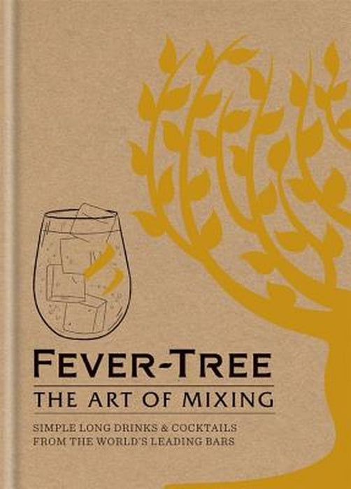 Fever Tree: The Art of Mixing: Recipes from the World's Leading Bars by Fever Tree