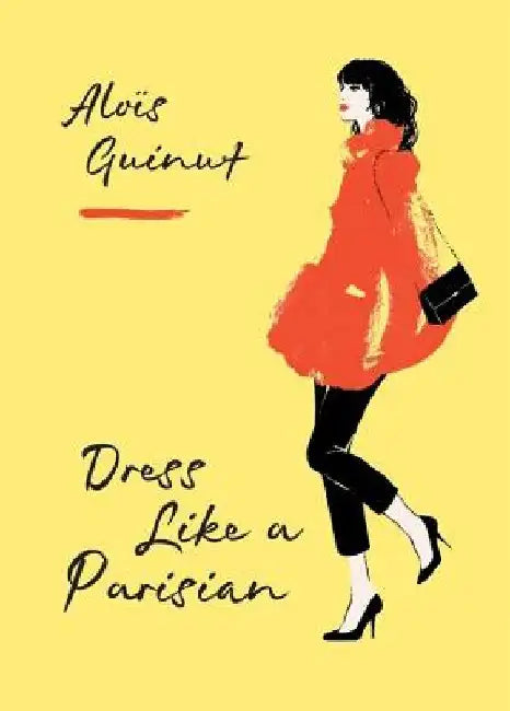 Dress Like a Parisian by Alois Guinut