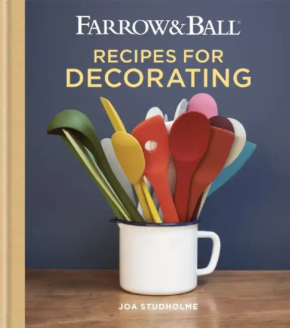 Farrow & Ball Recipes for Decorating by Joa Studholme