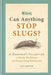 RHS Can Anything Stop Slugs?: A Gardener's Collection of Pesky Problems and Surprising Solutions by Guy Barter