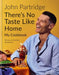 There's No Taste Like Home by John Partridge