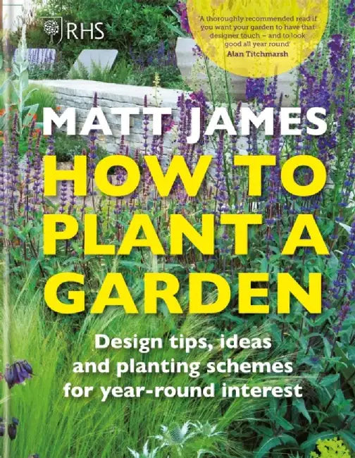 RHS How to Plant a Garden by Matt James
