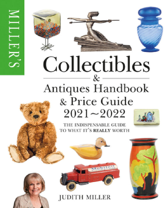 Miller's Collectibles Handbook & Price Guide 2021-2022: The Indispensable Guide to What It's Really Worth by Judith Miller