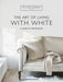 The White Company The Art of Living with White by Chrissie Rucker