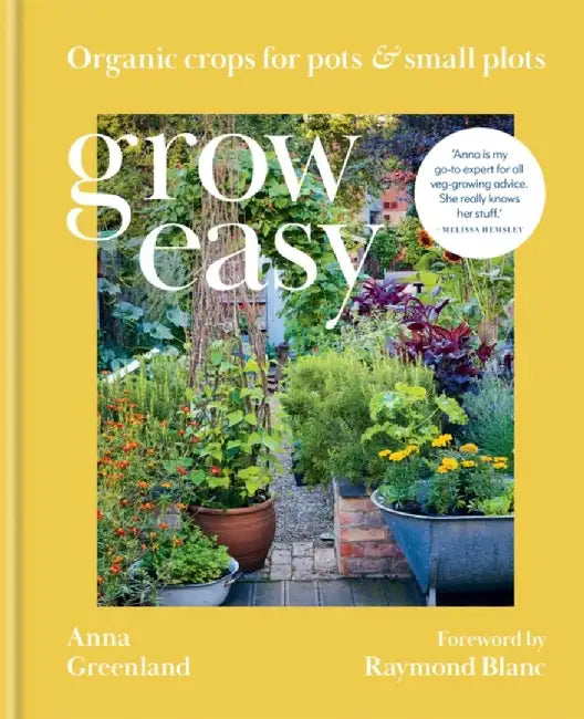 Grow Easy: Organic Crops for Plots & Small Plots by Anna Greenland