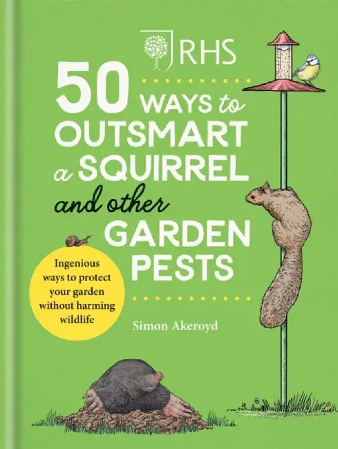 RHS 50 Ways to Outsmart a Squirrel & Other Garden Pests by Simon Akeroyd