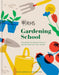 Rhs Gardening School: Everything You Need to Know to Garden Like a Professional by Simon Akeroyd