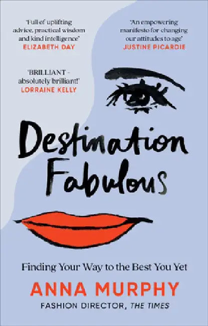 Destination Fabulous: Finding Your Way to the Best You Yet by Anna Murphy