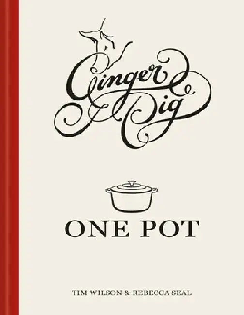 Ginger Pig One Pot: More than 140 deliciously simple one-pot recipes, the perfect Christmas gift for foodies by Tim Wilson