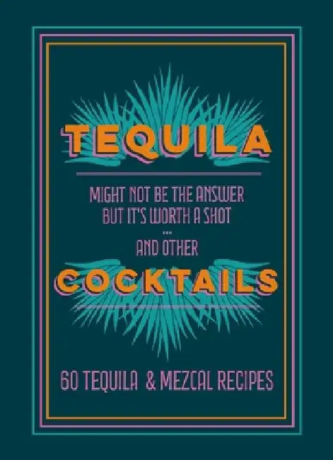 Tequila Cocktails: 50 Tequila & Mezcal Recipes by Hamlyn