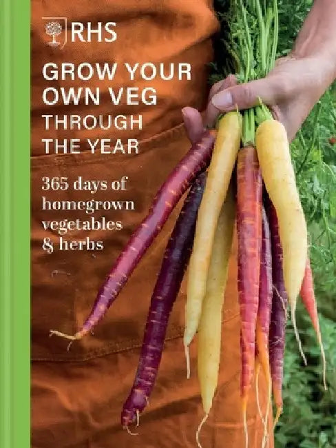 Rhs Grow Your Own Veg Through the Year: 365 Days of Grow-Your-Own Herbs and Vegetables by Royal Horticultural Society