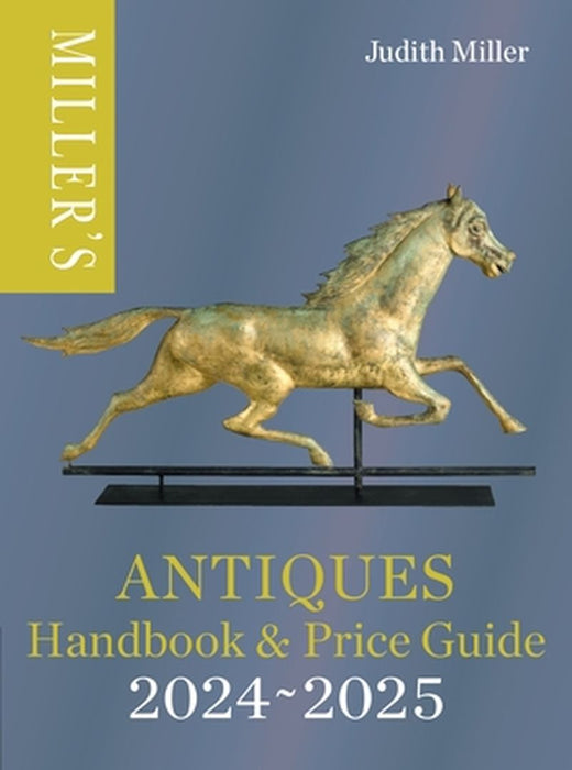 Miller's Antiques Handbook & Price Guide 2024-2025 by Judith Miller