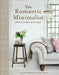 The Romantic Minimalist: Simple Homes with Soul by Atlanta Bartlett