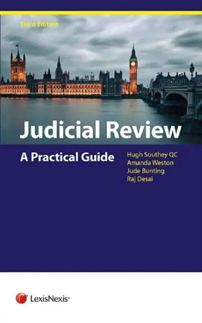 Judicial Review: A Practical Guide (Third Edition) by Hugh Southey Qc