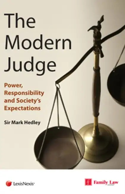 The Modern Judge: Power, Responsibility and Society's Expectations by Mark Hedley