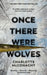 Once There Were Wolves by Charlotte McConaghy