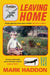 Leaving Home: A Memoir In Full Colour by Mark Haddon