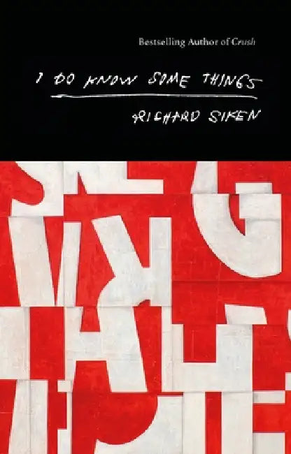 I Do Know Some Things by Richard Siken