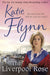 The Liverpool Rose: A Liverpool Family Saga by Katie Flynn