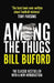 Among The Thugs by Bill Buford