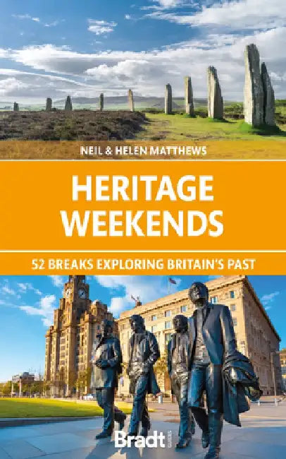 Heritage Weekends: 52 Breaks Exploring Britain's Past by Neil Matthews