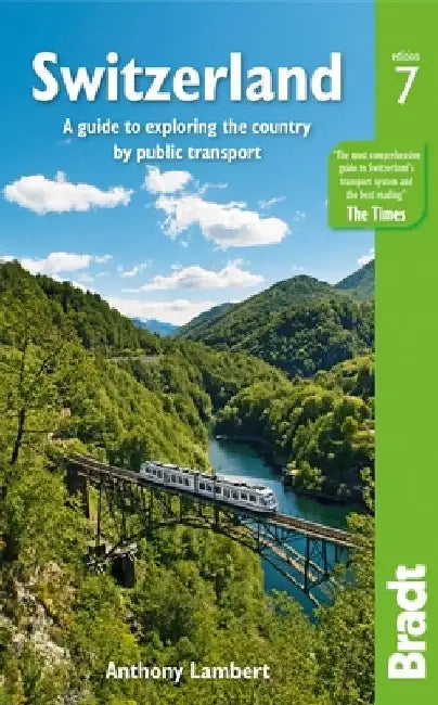 Switzerland: A Guide to Exploring the Country by Public Transport by Anthony Lambert