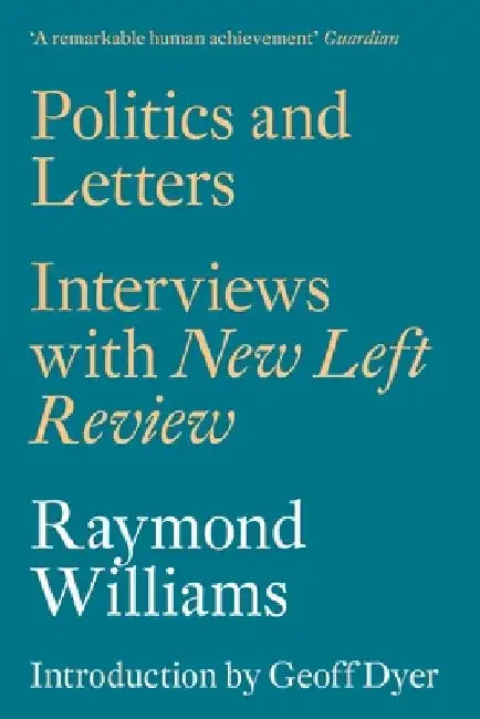 Politics and Letters: Interviews with New Left Review by Raymond Williams