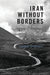 Iran Without Borders: Towards a Critique of the Postcolonial Nation by Hamid Dabashi