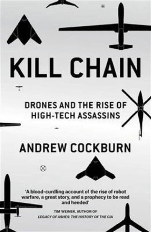 Kill Chain: Drones and the Rise of High-Tech Assassins by Edward McWhinney