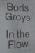 In the Flow by Boris Groys