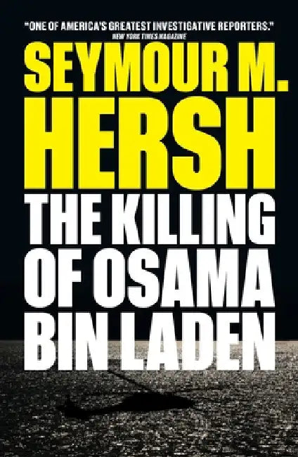 The Killing of Osama Bin Laden by Hersh, Seymour M.