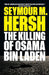The Killing of Osama Bin Laden by Hersh, Seymour M.