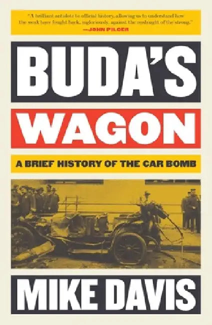 Buda's Wagon: A Brief History of the Car Bomb by Mike Davis