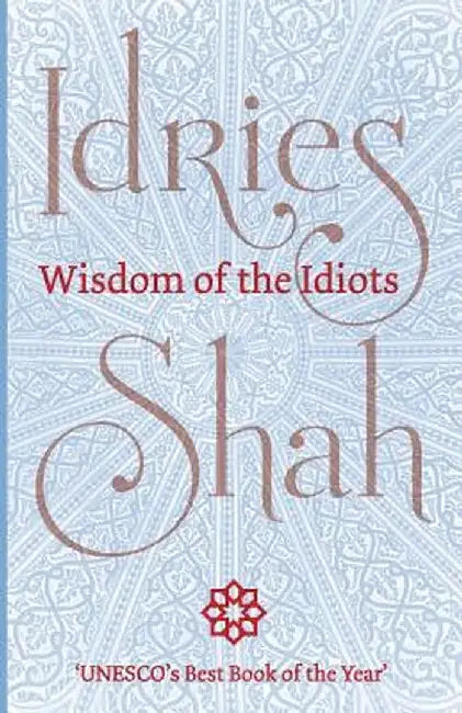Wisdom of the Idiots by Shah, Idries