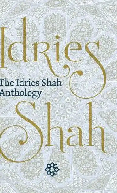 The Idries Shah Anthology by Idries Shah