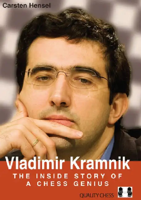 Vladimir Kramnik: The Inside Story of a Chess Genius by Carsten Hensel