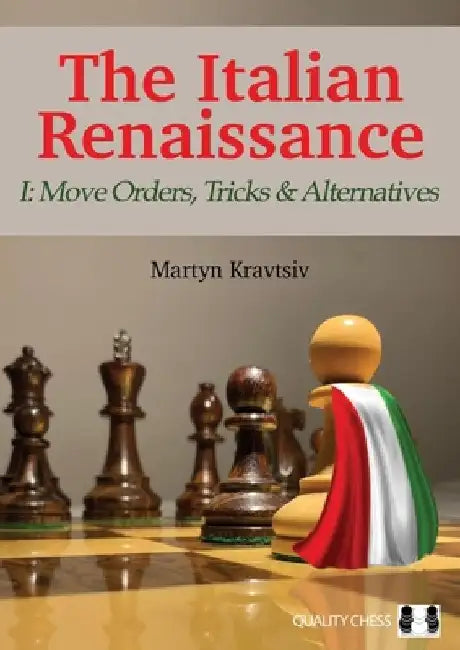 The Italian Renaissance I: Move Orders, Tricks and Alternatives by Martyn Kravtsiv