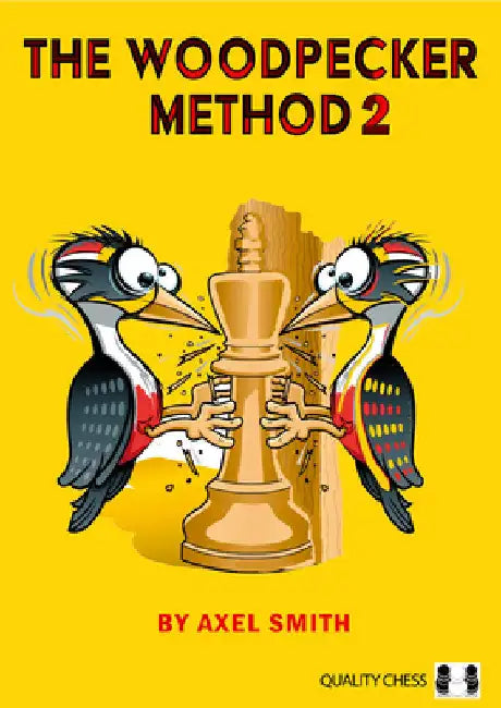 The Woodpecker Method 2: Positional Play by Smith, Axel
