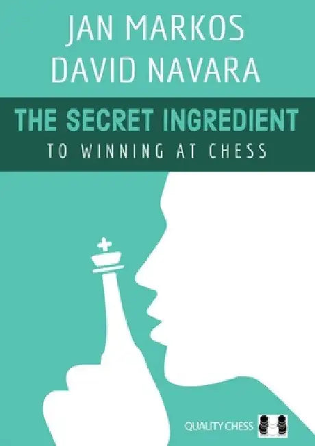 The Secret Ingredient: To Winning at Chess by Jan Markos