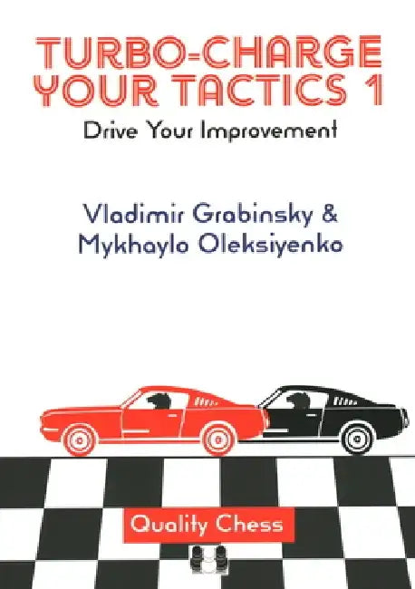 Turbo-Charge Your Tactics 1: Drive Your Improvement by Mykhaylo Oleksiyenko