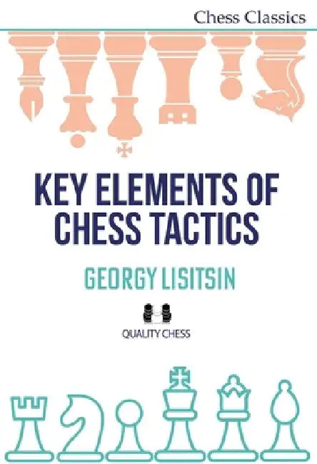 Key Elements of Chess Tactics by Georgy Lisitsin