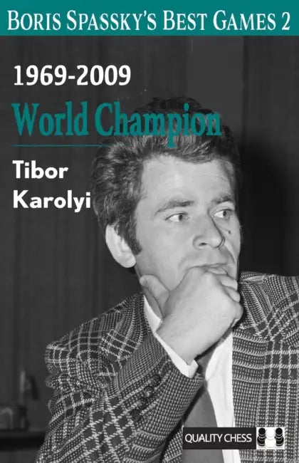 Boris Spassky's Best Games 2: 1969-2009: World Champion by Tibor Karolyi
