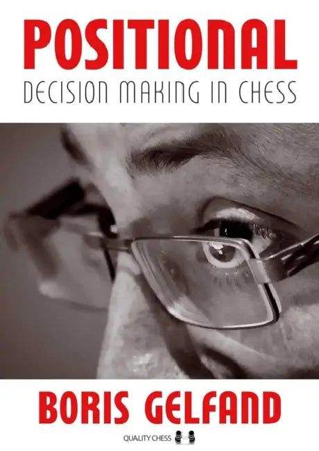 Positional Decision Making in Chess, 2nd Edition by Boris Gelfand